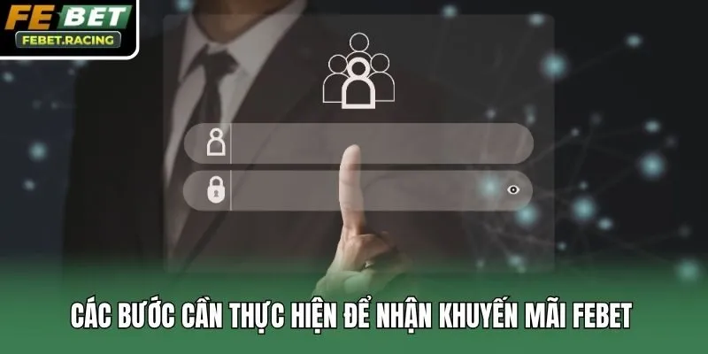 Các bước cần thực hiện để nhận khuyến mãi Febet 